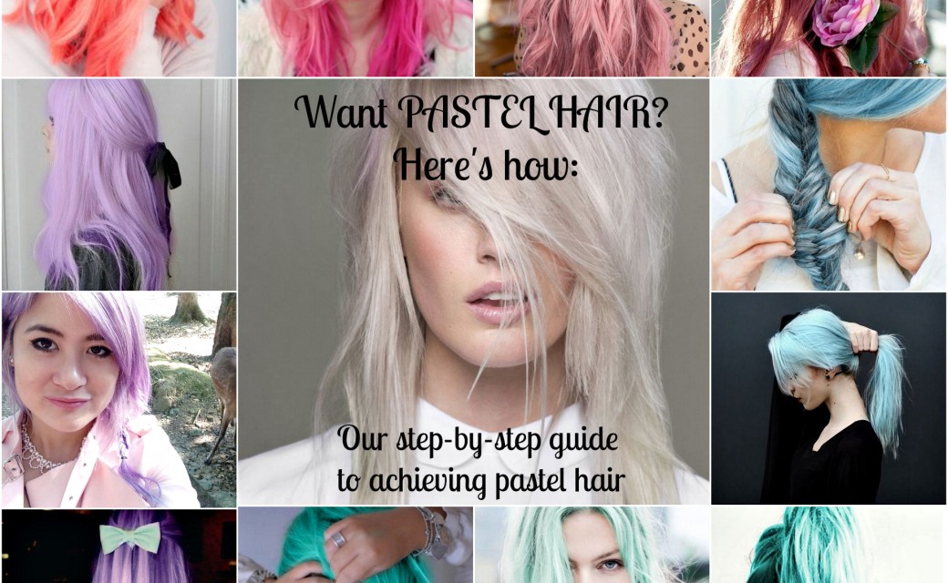 WANT PASTEL HAIR? Our step-to-step guide for pastel hair